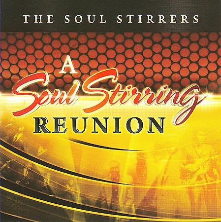 The Soul Stirrers - A Soul Stirring Reunion