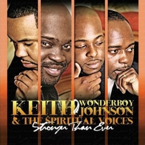 Keith Wonderboy Johnson & The Spiritual Voices - Stronger Than Ever