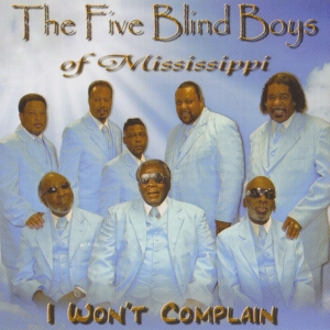 The Five Blind Boys of Mississippi - I Won't Complain