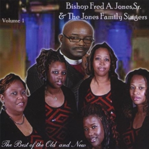Bishop Fred A. Jones, Sr. & the Jones Family Singers - The Best of The Old & New, Vol. 1
