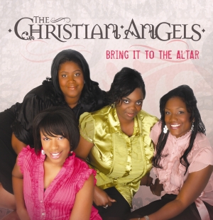 The Christian Angels - Bring It To The Altar