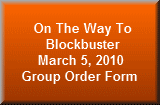 Group Order Form for On The Way To Blockbuster on March 5, 2010