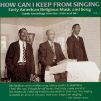 How Can I Keep From Singing Volumes 1 and 2 - Early American Religious Music and Song - Classic Recordings From the 1920s and 30s