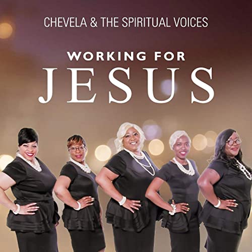 Chevela and The Spiritual Voices - Working For Jesus