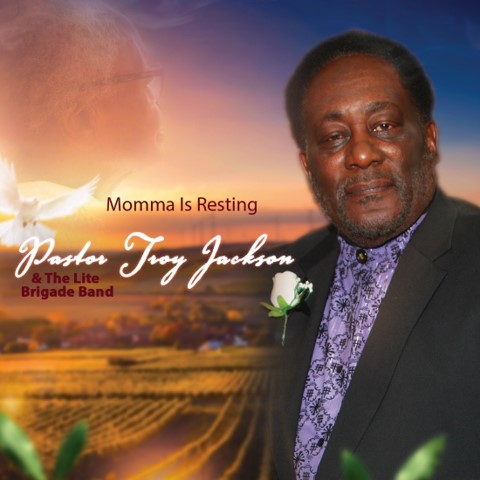 Pastor Troy Jackson & The Lite Brigade Band - Mama Is Resting