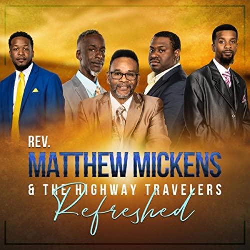 Rev Matthew Mickens & The Highway Travelers - Refreshed