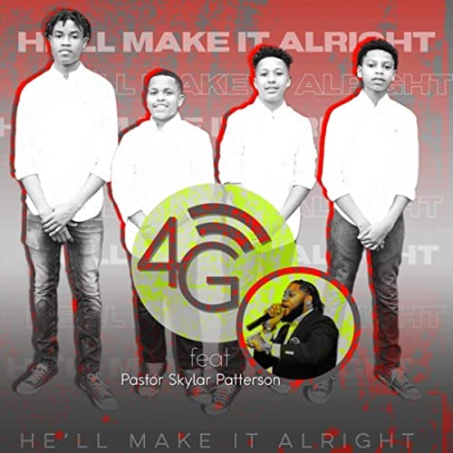 4G - He'll Make It Alright (feat. Pastor Skylar Patterson)