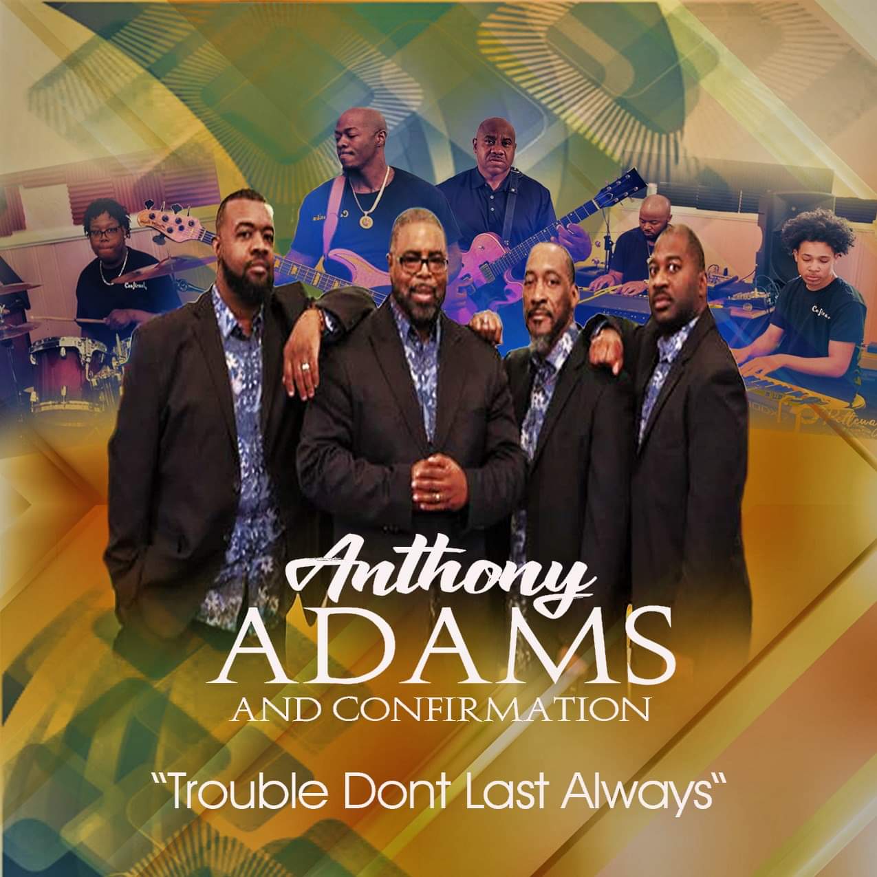 Anthony Adams And Confirmation - Trouble Dont Last Always