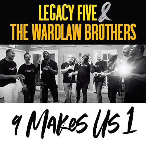Legacy Five & The Wardlaw Brothers - 9 Makes Us 1