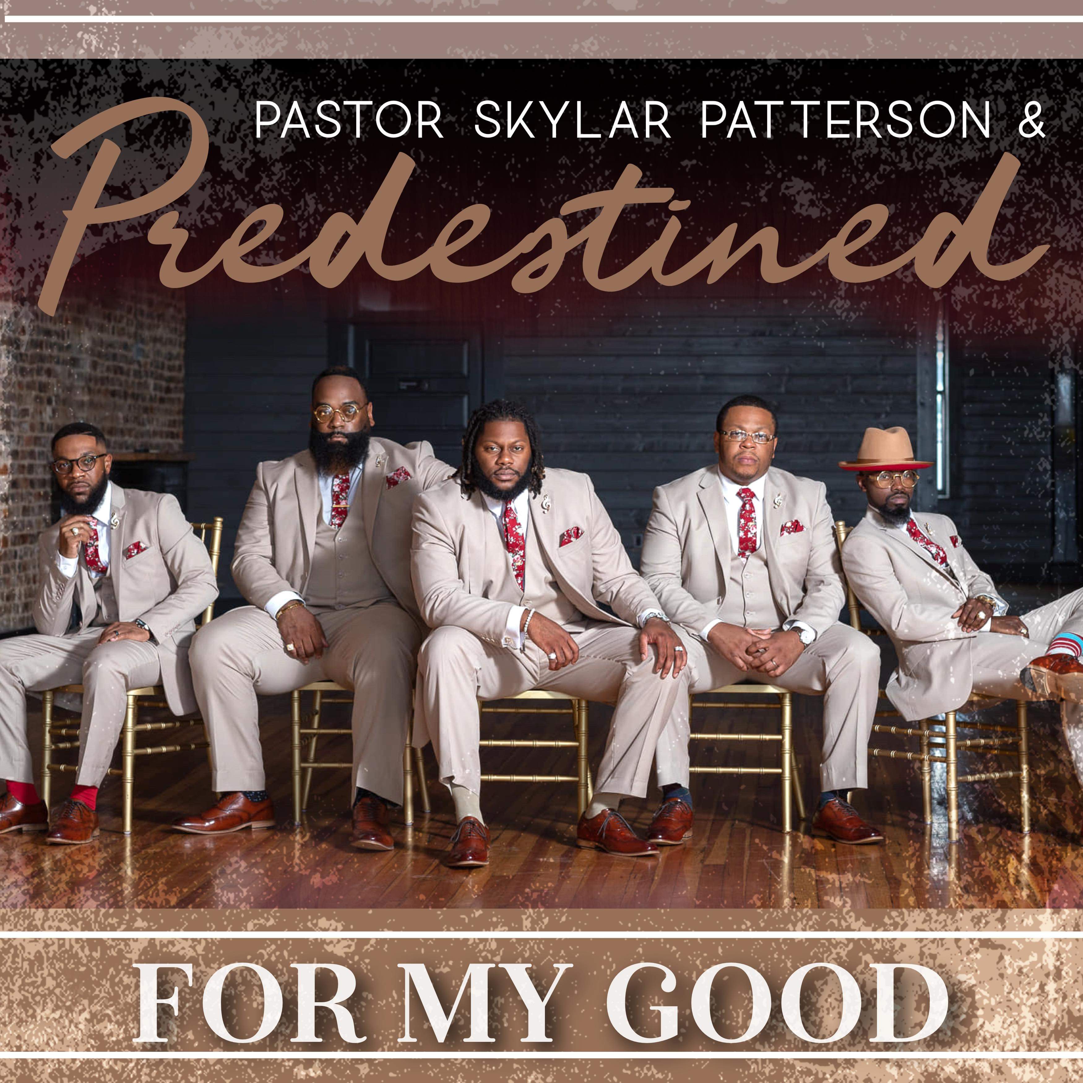 Pastor Skylar Patterson & PreDestined - For My Good