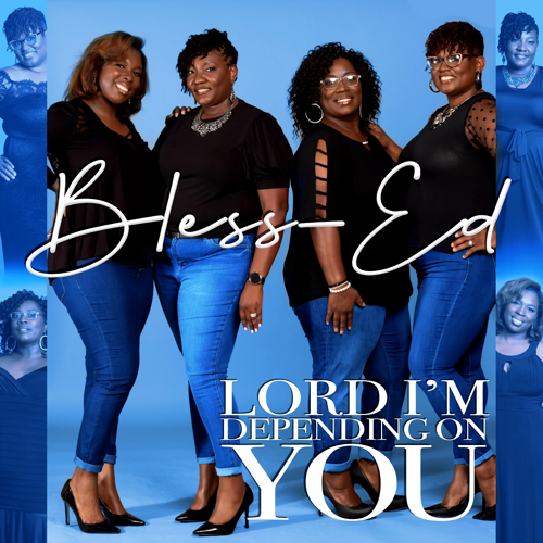 Bless-Ed - Lord I'm Depending On You