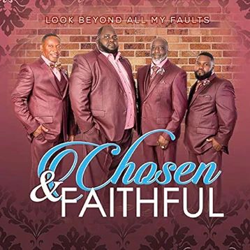 Chosen & Faithful - Look Beyond All My Faults