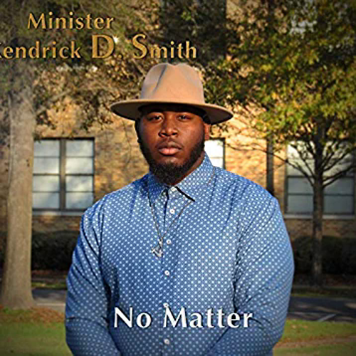 Minister Lekendrick D. Smith - No Matter
