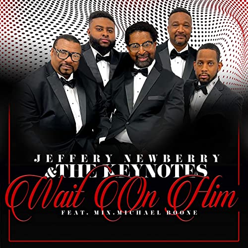 Jeffery Newberry & The Keynotes - Wait on Him (Live)