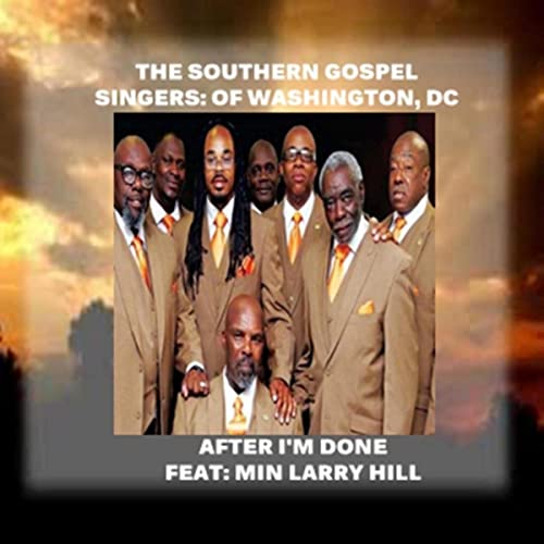 The Southern Gospel Singers Of Washington, DC - After I'm Done