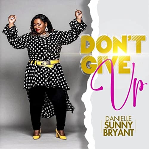 Danielle Sunny Bryant - Dont Give Up