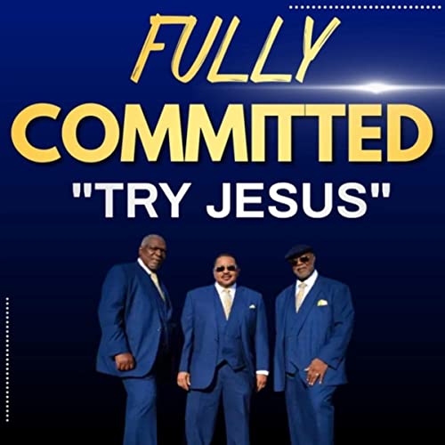 Fully Committed - Try Jesus