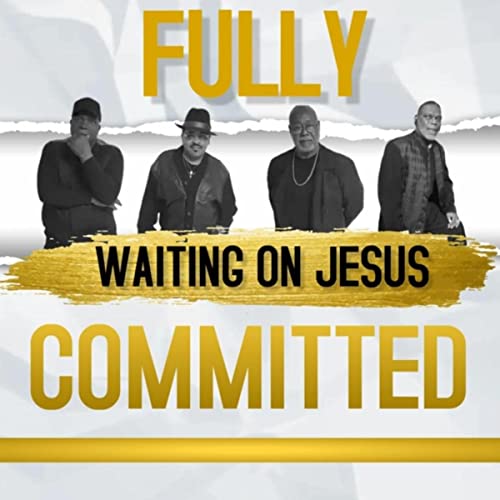 Fully Committed - Waiting on Jesus
