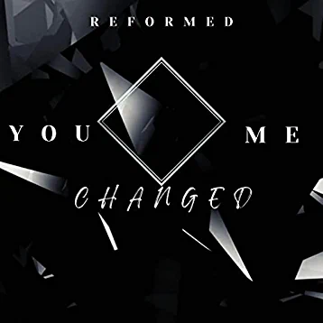 ReFormed - You Changed Me