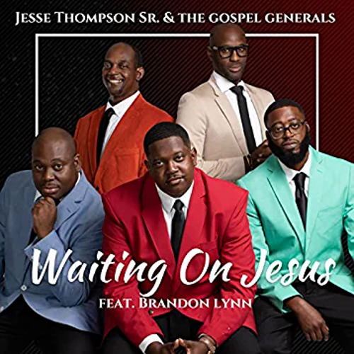 Jesse Thompson Sr. & The Gospel Generals - Waiting On Jesus