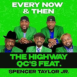 The Highway Qc's feat. Spencer Taylor, Jr. - Every Now & Then