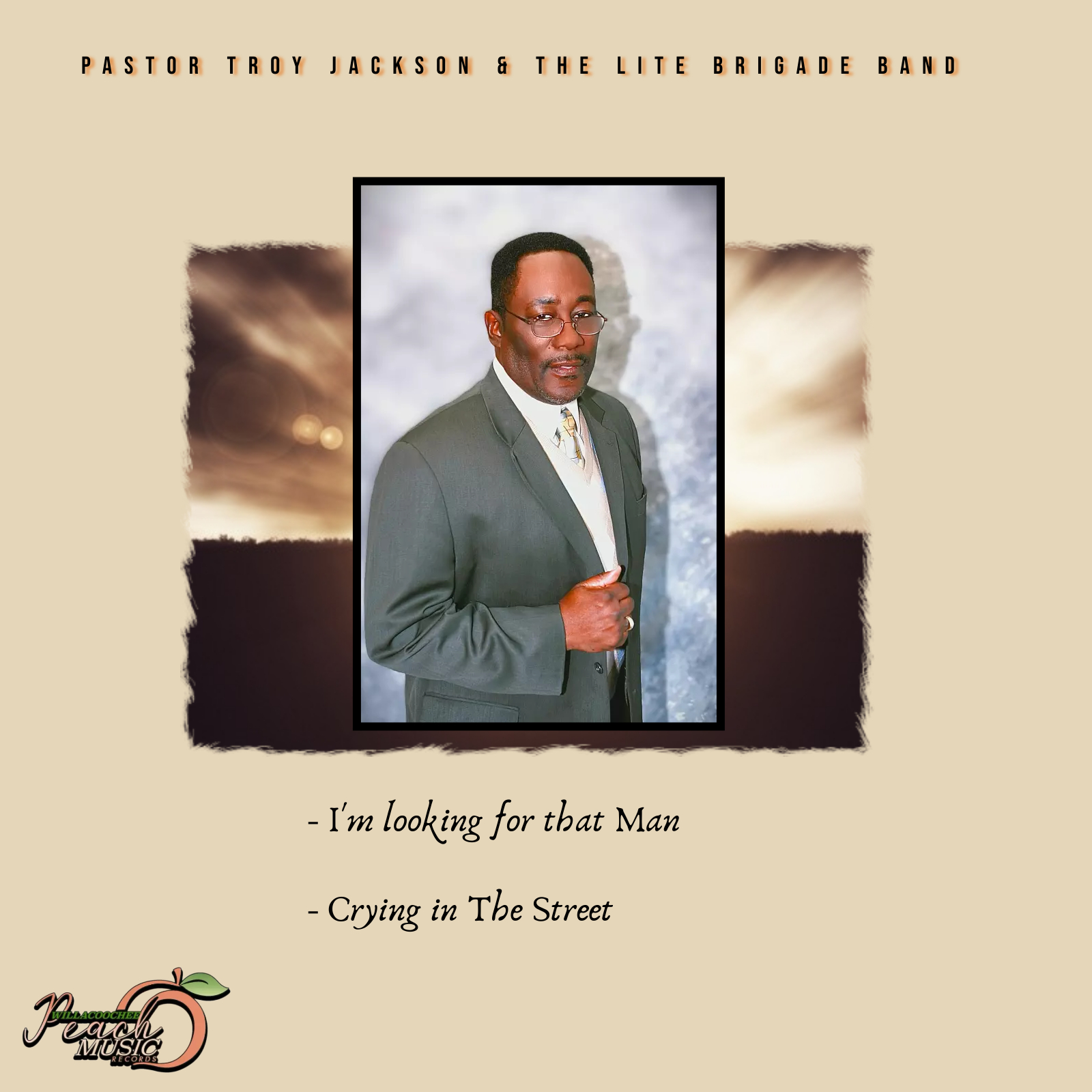 Pastor Troy Jackson & The Lite Brigade Band - I'm Looking for That Man