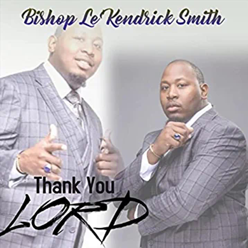 Bishop Lekendrick Smith - Thank You Lord