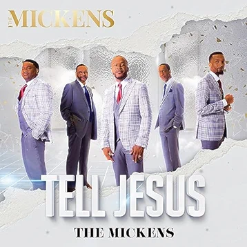 The Mickens -Tell Jesus