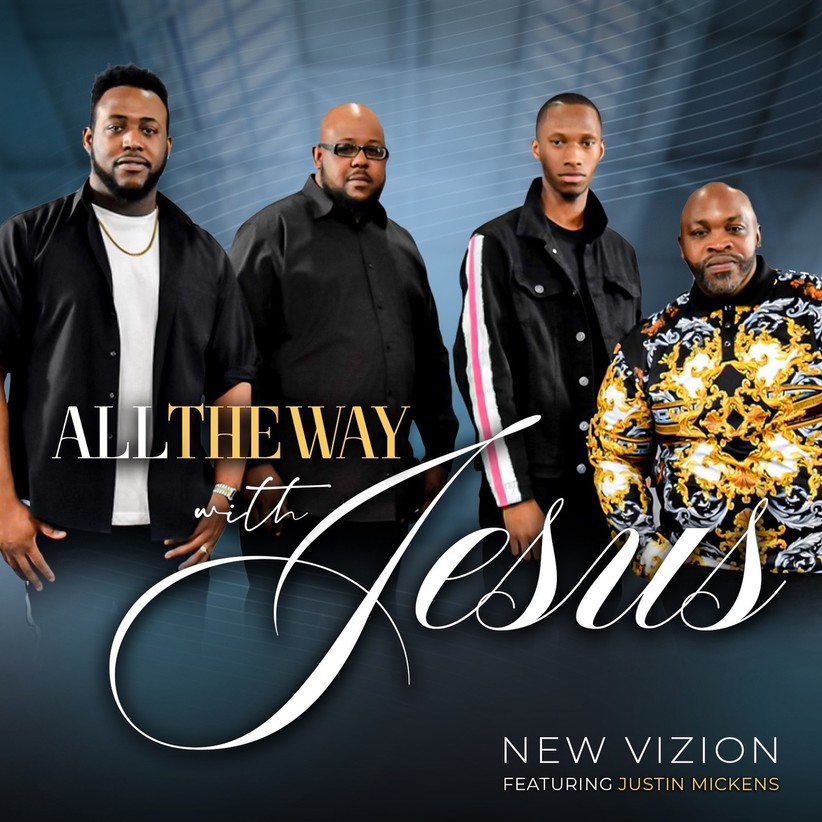 New Vision - All the Way With Jesus (feat. Justin Mickens)