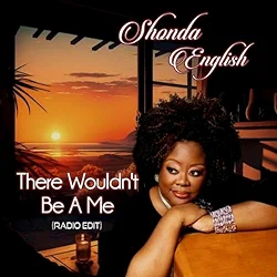 Shonda English - There Wouldn't Be a Me (Radio Edit)