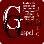 Listen To Bless-Ed Online At Gloryland Gospel Quartet Radio!
