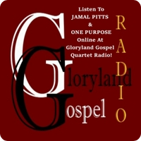 Listen To JAMAL PITTS & ONE PURPOSE Online At Gloryland Gospel Quartet Radio!